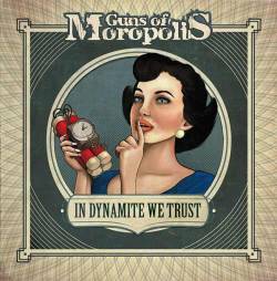 Guns Of Moropolis : In Dynamite We Trust